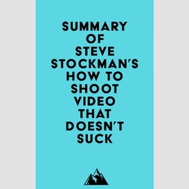 Summary of steve stockman's how to shoot video that doesn't suck