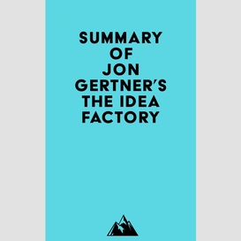 Summary of jon gertner's the idea factory