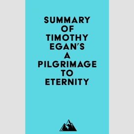 Summary of timothy egan's a pilgrimage to eternity