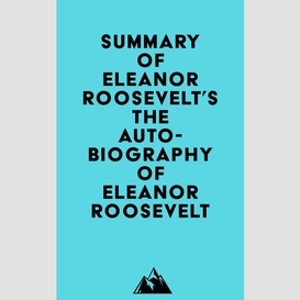 Summary of eleanor roosevelt's the autobiography of eleanor roosevelt