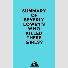 Summary of beverly lowry's who killed these girls?