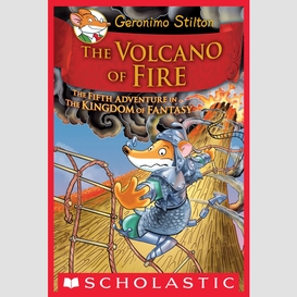 The volcano of fire (geronimo stilton and the kingdom of fantasy #5)
