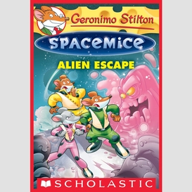 Alien escape (geronimo stilton spacemice #1)