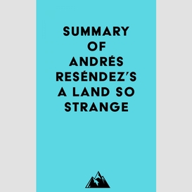 Summary of andrés reséndez's a land so strange
