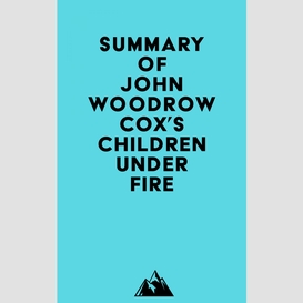 Summary of john woodrow cox's children under fire