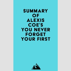 Summary of alexis coe's you never forget your first