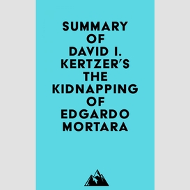 Summary of david i. kertzer's the kidnapping of edgardo mortara