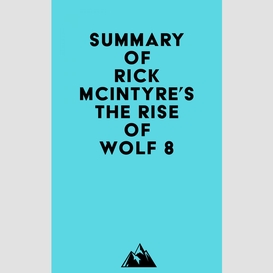 Summary of rick mcintyre's the rise of wolf 8