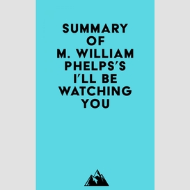 Summary of m. william phelps's i'll be watching you