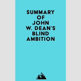 Summary of john w. dean's blind ambition