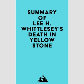 Summary of lee h. whittlesey's death in yellowstone