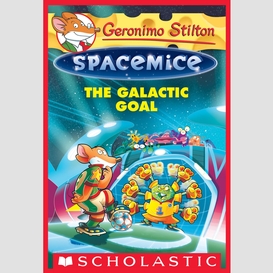 The galactic goal (geronimo stilton spacemice #4)