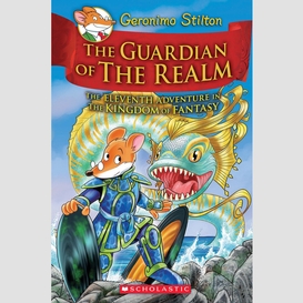 The guardian of the realm (geronimo stilton and the kingdom of fantasy #11)