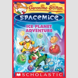 Ice planet adventure (geronimo stilton spacemice #3)