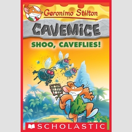 Shoo, caveflies! (geronimo stilton cavemice #14)