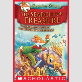 The search for treasure (geronimo stilton and the kingdom of fantasy #6)