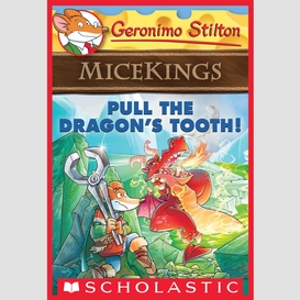 Pull the dragon's tooth! (geronimo stilton micekings #3)