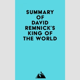 Summary of david remnick's king of the world