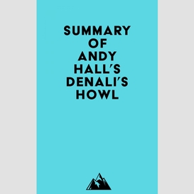 Summary of andy hall's denali's howl