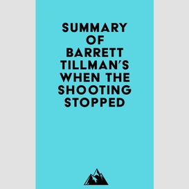 Summary of barrett tillman's when the shooting stopped