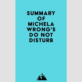 Summary of michela wrong's do not disturb