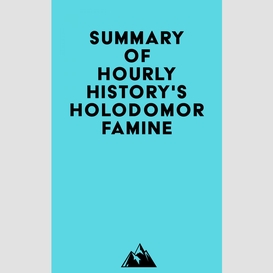 Summary of hourly history's holodomor famine