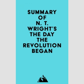 Summary of n. t. wright's the day the revolution began