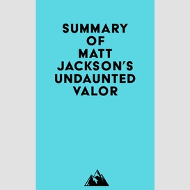 Summary of matt jackson's undaunted valor