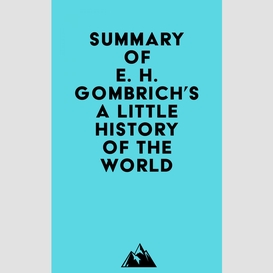 Summary of e. h. gombrich's a little history of the world
