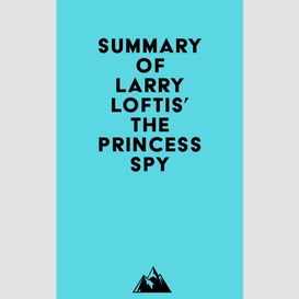 Summary of larry loftis' the princess spy
