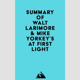 Summary of walt larimore & mike yorkey's at first light