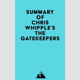 Summary of chris whipple's the gatekeepers