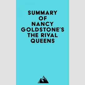 Summary of nancy goldstone's the rival queens