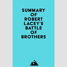 Summary of robert lacey's battle of brothers