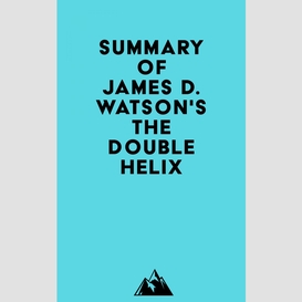 Summary of james d. watson's the double helix