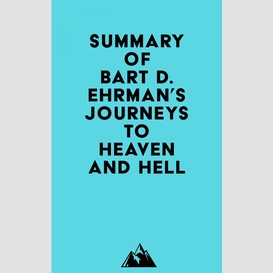 Summary of bart d. ehrman's journeys to heaven and hell
