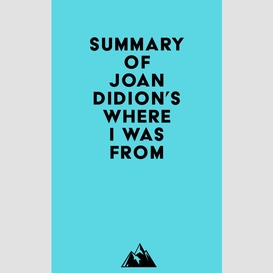 Summary of joan didion's where i was from