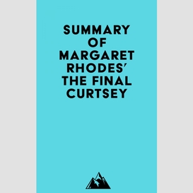 Summary of margaret rhodes' the final curtsey