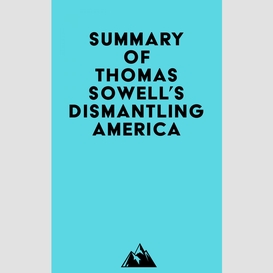 Summary of thomas sowell's dismantling america