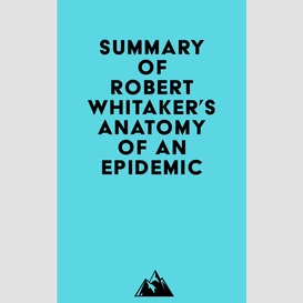 Summary of robert whitaker's anatomy of an epidemic