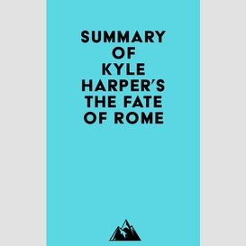 Summary of kyle harper's the fate of rome