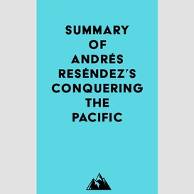 Summary of andrés reséndez's conquering the pacific