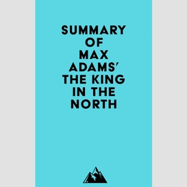 Summary of max adams' the king in the north