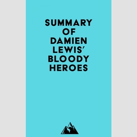 Summary of damien lewis' bloody heroes