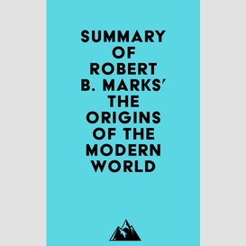 Summary of robert b. marks' the origins of the modern world