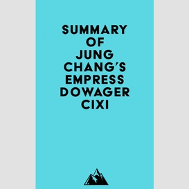 Summary of jung chang's empress dowager cixi
