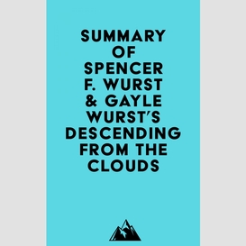 Summary of spencer f. wurst & gayle wurst's descending from the clouds