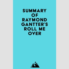 Summary of raymond gantter's roll me over