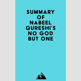Summary of nabeel qureshi's no god but one