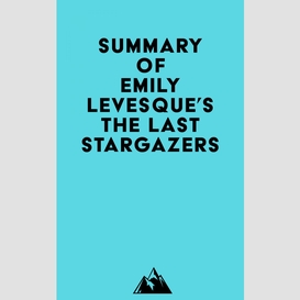 Summary of emily levesque's the last stargazers